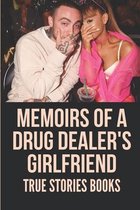 Memoirs Of A Drug Dealer's Girlfriend: True Stories Books