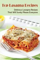 Top Lasagna Recipes: Delicious Lasagna Recipes That Will Surely Please Everyone