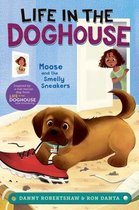 Life in the Doghouse- Moose and the Smelly Sneakers