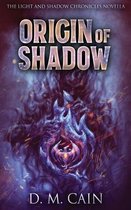 Light and Shadow Chronicles Novellas- Origin Of Shadow