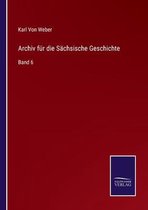 Archiv für die Sächsische Geschichte