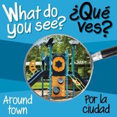 What Do You See: Around Town / Por La Ciudad