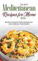 The Best Mediterranean Recipes for Moms 2021