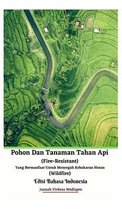 Pohon Dan Tanaman Tahan Api (Fire-Resistant) Yang Bermanfaat Untuk Mencegah Kebakaran Hutan (Wildfire) Edisi Bahasa Indonesia Hardcover Version