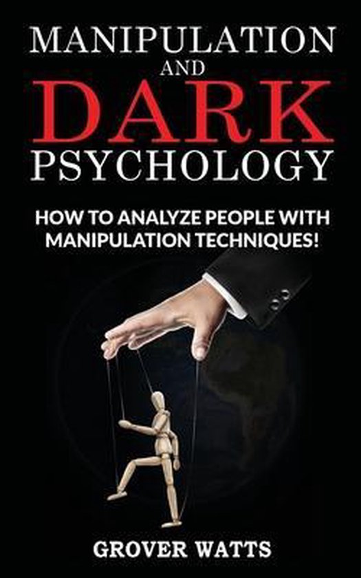 Manipulation and Dark Psychology 9781802763225 GROVER WATTS