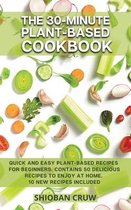 The 30-Minute Plant-Based Cookbook