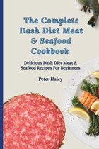 The Complete Dash Diet Meat & Seafood Cookbook