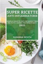 Super Ricette Anti-Infiammatorie 2021 (Anti-Inflammatory Recipes 2021 Italian Edition)