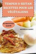 Tempeh & Seitan Recettes Pour Les Vegetaliens 50 Recettes Sante