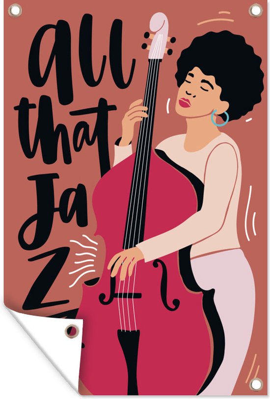 Tuindecoratie All that jazz - Quotes - Muziek - Jazz - Contrabas - 40x60 cm - Tuinposter - Tuindoek - Buitenposter