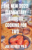 The New 2022 Elementary Guide to Cooking for Two