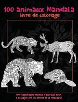 100 animaux Mandala - Livre de coloriage - 100 magnifiques dessins d'animaux pour le soulagement du stress et la relaxation
