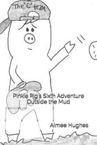 Pinkie Pig's Sixth Adventure Outside the Mud