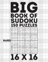 Big Book Of Sudoku 150 Puzzles 16 X 16 Hard