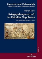 Konsulat Und Kaiserreich- Kriegsgefangenschaft im Zeitalter Napoleons