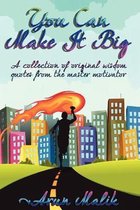 You can make it big: A collection of original wisdom quotes from the master motivator