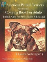 American Pit Bull Terriers & Friends Coloring Book For Adults (Greyscale)