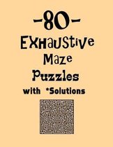 80 Exhaustive Maze Puzzles with Solutions