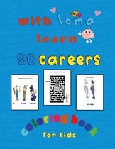 with loma learn 20 careers.: careers Coloring Book for Kids Ages 2-4