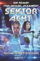 Sektor Acht (Perimeterverteidigung Buch 1)