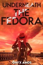 Underneath the Fedora