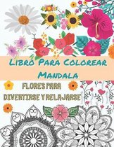 Libro Para Colorear Mandala - Flores para divertirse y relajarse