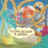 The adventures of Rebecca Pecca & Mr. Moosh, To the ocean it will be