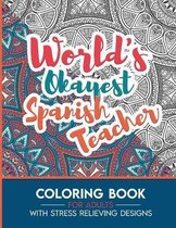 Spanish Teacher Adult Coloring Book with Stress Relieving Designs - World's Okayest Spanish Teacher
