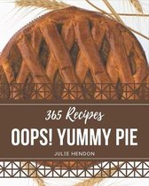 Oops! 365 Yummy Pie Recipes