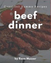 Oops! 365 Yummy Beef Dinner Recipes