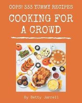 Oops! 333 Yummy Cooking for a Crowd Recipes