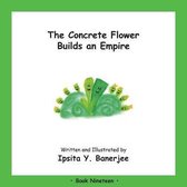 Concrete Flower-The Concrete Flower Builds an Empire