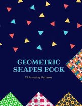 Geometric Shapes Book 75 Amazing Patterns