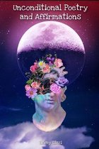 Unconditional Poetry and Affirmations