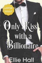 Only a Kiss with a Billionaire