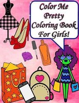 Color Me Pretty Coloring Book For Girls!