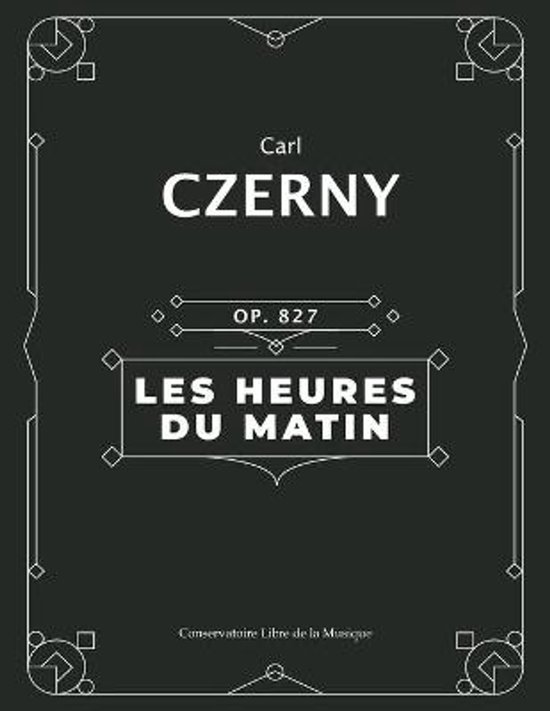 Page de titre de 'Les Heures du Matin' de Carl Czerny, Op. 827, avec un cadre décoratif.