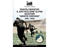 Witness to War- Diavoli bianchi! Il battaglione Alpini Sciatori "Monte Cervino" 1941-1943
