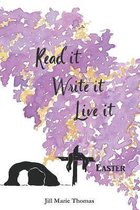 Read It, Write It, Live It Easter