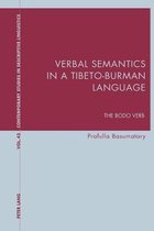 Contemporary Studies in Descriptive Linguistics- Verbal Semantics in a Tibeto-Burman Language