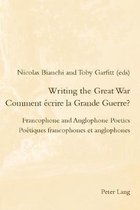 Writing the Great War / Comment ecrire la Grande Guerre?