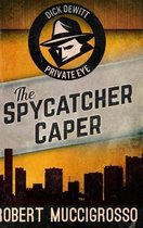 The Spycatcher Caper (Dick DeWitt Mysteries Book 3)