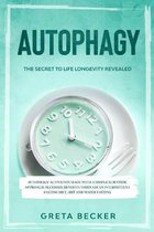 Autophagy: the secret to life longevity revealed. Autophagy activation made with a simple scientific approach