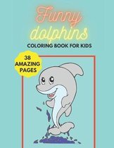 Funny Dolphins - Coloring Book for Kids