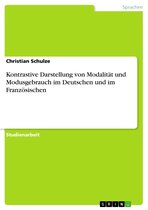 Kontrastive Darstellung von Modalität und Modusgebrauch im Deutschen und im Französischen