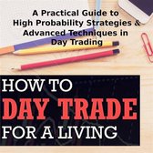 How to Day Trade For a Living