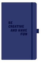 Notitieboek A5 blauw - quote - Be Creative And Have Fun