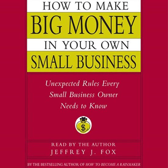 How to Make Big Money In Your Own Small Business - cover