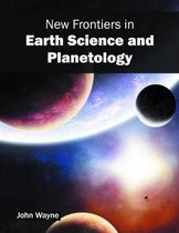 New Frontiers in Earth Science and Planetology