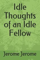 Idle Thoughts of an Idle Fellow